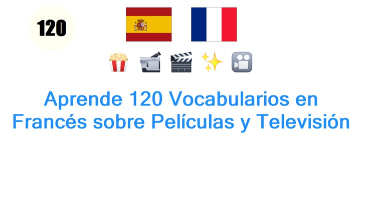 Aprende 120 Vocabularios en Francés sobre Películas y Televisión